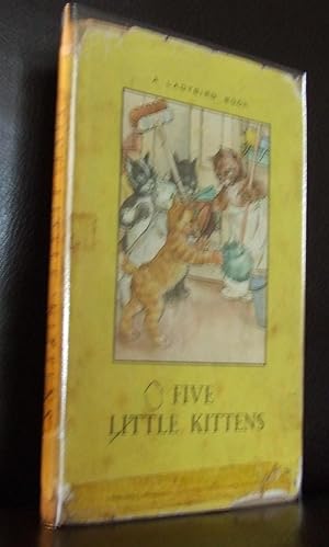 Five Little Kittens : A Story in Verse for Children with Illustrations in Colour