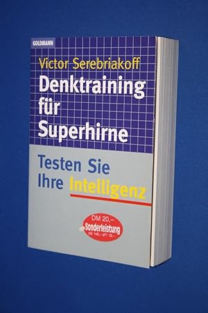 Denktraining für Superhirne : testen Sie Ihre Intelligenz!