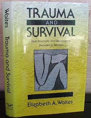 Trauma and Survival: Post-Traumatic and Dissociative Disorders in Women