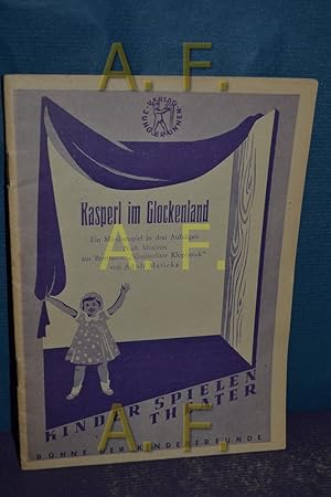 Bild des Verkufers fr Kasperl im Glockenland : Ein Mrchenspiel in drei Aufzgen. Kinder spielen Theater : Bhne der Kinderfreunde. zum Verkauf von Antiquarische Fundgrube e.U.