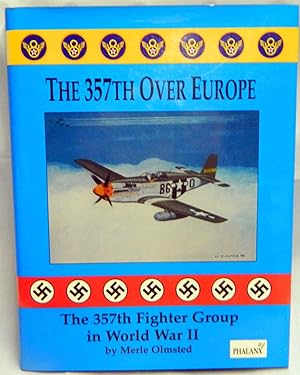 The Three Hundred Fifty-Seventh Over Europe: The 357th Fighter Group in World War II