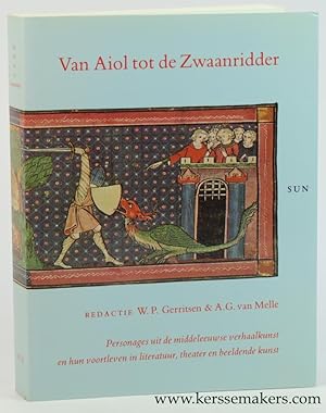 Seller image for Van Aiol tot de Zwaanridder. Personages uit de middeleeuwse verhaalkunst en hun voortleven in literatuur, theater en beeldende kunst. for sale by Emile Kerssemakers ILAB
