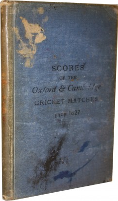 Imagen del vendedor de SCORES OF THE CRICKET MATCHES BETWEEN OXFORD AND CAMBRIDGE, FROM THE COMMENCEMENT UP TO DATE a la venta por Sportspages