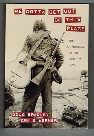 We Gotta Get Out of This Place: The Soundtrack of the Vietnam War (Culture, Politics, and the Col...