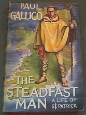 Imagen del vendedor de The Steadfast Man : A Life of ST. Patrick a la venta por Chapter 1