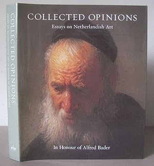 Collected Opinions : Essays on Netherlandish Art in Honour of Alfred Bader.