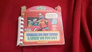 Seller image for SESAME STREET WHERE DO YOU WORK AND WHAT DO YOU DO? for sale by Betty Mittendorf /Tiffany Power BKSLINEN