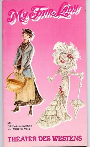 Seller image for My Fair Lady. Mit Bilddokumentation von 1978 bis 1984 [des] Theater des Westens. for sale by Kunze, Gernot, Versandantiquariat