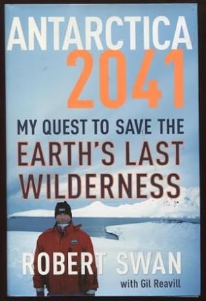 Seller image for Antarctica 2041 : My Quest to Save the Earth's Last Wilderness My Quest to Save the Earth's Last Wilderness for sale by E Ridge Fine Books