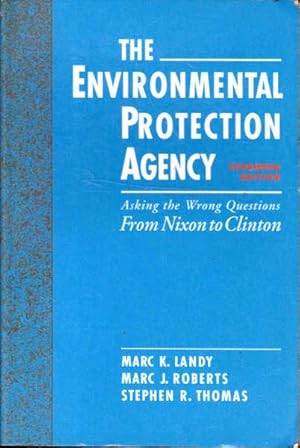 Image du vendeur pour The Enviromental Protection Agency: Asking the Wrong Questions from Nixon to Clinton mis en vente par Goulds Book Arcade, Sydney