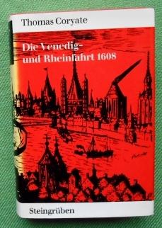 Bild des Verkufers fr Die Venedig- und Rheinfahrt A.D. 1608. Coryats Crudities aus dem Originaltext von 1611 in wesentlichen Ausszgen ins Deutsche bersetzt und mit einer Einfhrung, Erluterungen und Nachwort sowie einer Auswahl zeitgenssischer Abbildungen versehen von Hans E. Adler. zum Verkauf von Versandantiquariat Sabine Varma