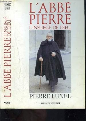 Bild des Verkufers fr L ABBE PIERRE L INSURGE DE DIEU zum Verkauf von Le-Livre