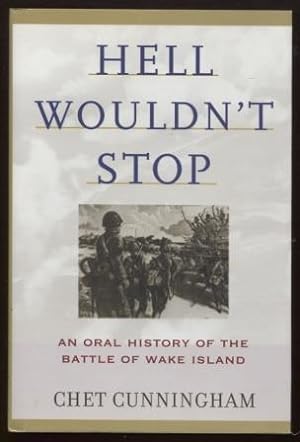 Seller image for Hell Wouldn't Stop ; An Oral History of the Battle of Wake Island An Oral History of the Battle of Wake Island for sale by E Ridge Fine Books