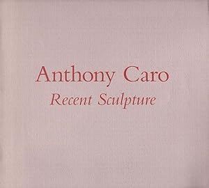 Anthony Caro: An Exhibition of Recent Sculpture on the Occasion of the Artist's Seventieth Birthday