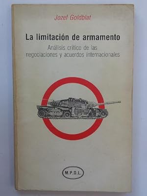 Seller image for La limitacin de armamento. Anlisis crtico de las negociaciones y acuerdos internacionales for sale by Libros Ambig