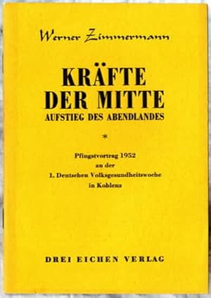 Kräfte der Mitte : Aufstieg des Abendlandes. Pfingstvortrag 1952 an der 1. Deutschen Volksgesundh...