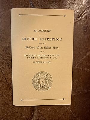 Seller image for An Account of the British Expedition Above the Highlands of the Hudson River, and of The Events Connected With The Burning of Kingston in 1777 for sale by Three Geese in Flight Celtic Books