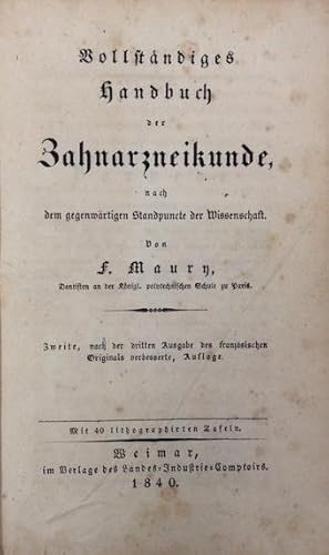 Vollständiges Handbuch der Zahnarzneikunde, nach dem gegenwärtigen Standpuncte der Wissenschaft. ...