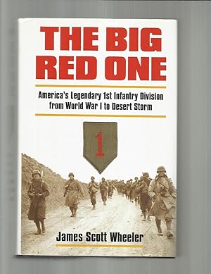 THE BIG RED ONE: America's Legendary 1st Infantry Division From World War I To Desert Storm