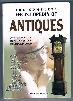 Image du vendeur pour The Complete Encyclopedia of Antiques: Covers Antiques from the Middle Ages until the Early 20th Century mis en vente par Riverhorse Books