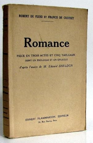 Image du vendeur pour Romance. Pice en trois actes et cinq tableaux dont un prologue et un pilogue d'aprs l'oeuvre de M. Edward Sheldon mis en vente par crealivres