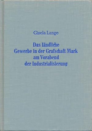 Das ländliche Gewerbe in der Grafschaft Mark am Vorabend der Industrialisierung.