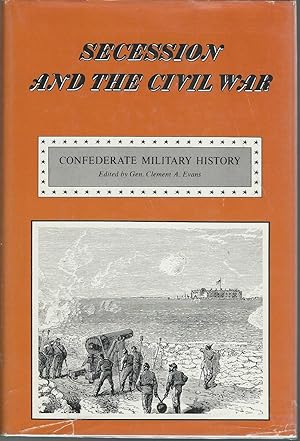 Seller image for Secession and the Civil War (Confederate Military History, Volume I) for sale by Dorley House Books, Inc.