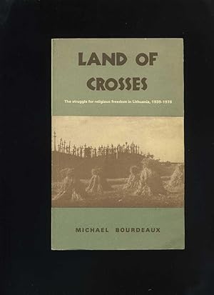 Land of Crosses: The Struggle for Religious Freedom in Lithuania, 1939-1978