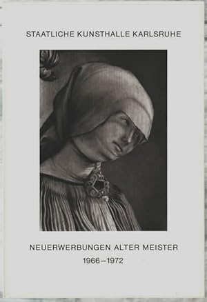 Image du vendeur pour Neuerwerbungen Alter Meister : 1966 - 1972. Staatliche Kunsthalle Karlsruhe, bearbeitet von Jan Lauts mis en vente par Ralf Bnschen