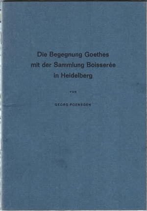 Die Begegnung Goethes mit der Sammlung Boisseree in Heidelberg. Georg Poensgen.