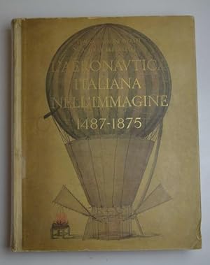 L'aeronautica italiana nell'immagine 1487-1875 Bibliografia di Giuseppe Boffito con aggiunte di P...