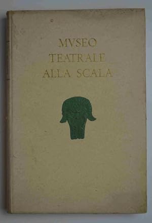 Catalogo del Museo Teatrale alla Scala edito a cura del Consiglio Direttivo. Prefazione di Renato...