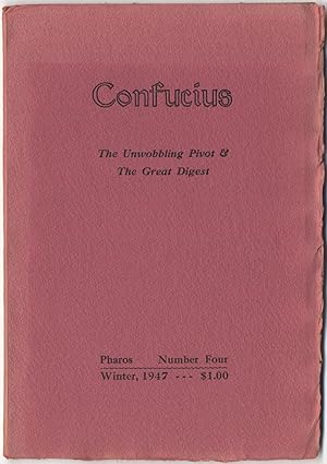 Bild des Verkufers fr Confucius: The Unwobbling Pivot & The Great Digest. With notes and commentary on the text and the ideograms, together with Ciu Hsi's "Preface" to the Chung Yung and Tseng's commentary on the Testament. Pharos Number Four zum Verkauf von Between the Covers-Rare Books, Inc. ABAA