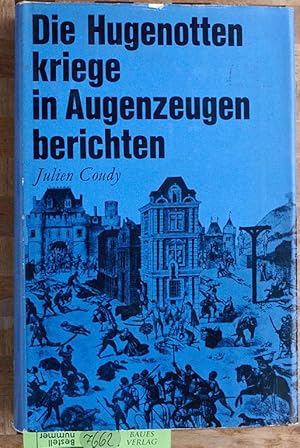 Die Hugenottenkriege in Augenzeugenberichten. Vorworte von Pastor HenryBosc und A.-M. Roguet O.P.