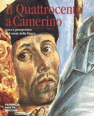 Bild des Verkufers fr Il Quattrocento a Camerino : luce e prospettiva nel cuore della Marca ; (Katalog anlsslich der Ausstellung in Camerino, Convento San Domenico, 19 luglio - 17 novembre 2002). zum Verkauf von Antiquariat Bernhardt