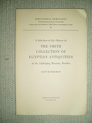 A Selection of the Objects in the Smith Collection of Egyptian Antiquities at the Linköping Museu...