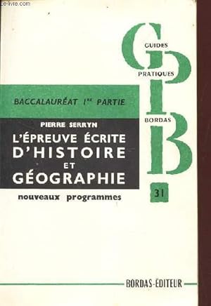 Imagen del vendedor de L'EPREUVE ECRITE D'HISTOIRE ET DE GEOGRAPHIE AU BACCALAUREAT - 1ere PARTIE . / NOUVEAUX PROGRAMMES. a la venta por Le-Livre