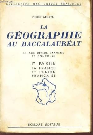 Imagen del vendedor de LA GEOGRAPHIE AU BACCALAUREAT - 1ere PARTIE : LA FRANCE ET L'UNION FRANCAISE. a la venta por Le-Livre