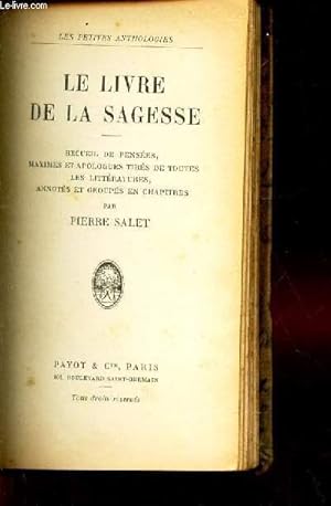 LE LIVRE DE LA SAGESSE - REcueil de pensées, maximes et apologues tités de toutes les litterature...