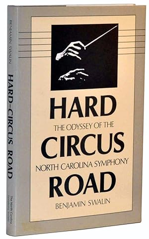 Hard Circus Road: The Odyssey of the North Carolina Symphony