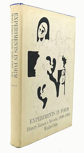 Imagen del vendedor de EXPERIMENTS IN FORM : Henry James's Novels, 1896-1901 a la venta por Rare Book Cellar