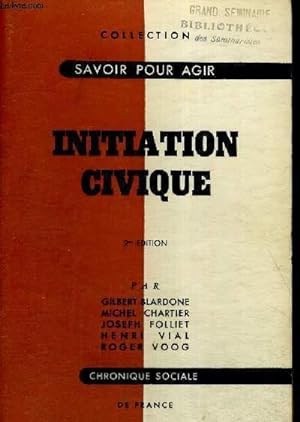 Bild des Verkufers fr INITIATION CIVIQUE - COLLECTION SAVOIR POUR AGIR - 2EME EDITION zum Verkauf von Le-Livre