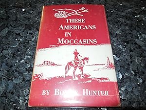 Seller image for These Americans in Moccasins for sale by Veronica's Books