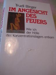 Seller image for Im Angesicht des Feuers Wie ich der Hlle des Konzentrationslagers entkam for sale by Alte Bcherwelt