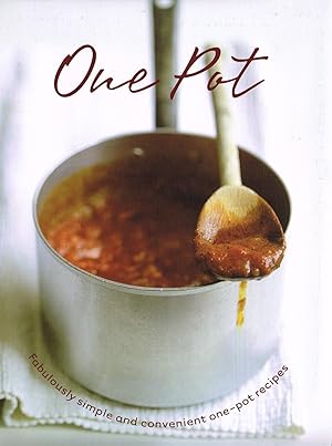 One Pot : Fabulously Simple And Convenient One Pot Recipes :