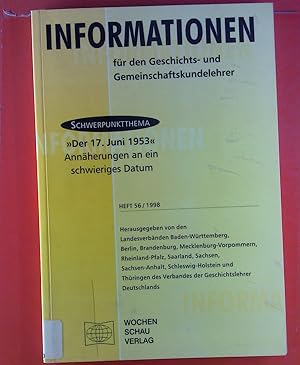 Bild des Verkufers fr Informationen fr den Geschichts- und Gemeinschaftskundelehrer. Schwerpunktthema: Der 17. Juni 1953 / Annherungen an ein schwieriges Datum. HEFT 56/1998 - 2. Halbjahr zum Verkauf von biblion2