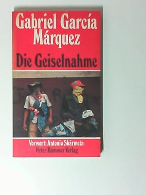 Die Geiselnahme. Aus d. Span. übers. von Tom Koenigs. Mit e. Vorw. von Antonio Skármeta,