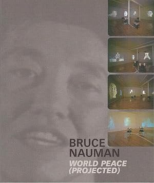 Bruce Nauman, World peace (projected) : Staatsgalerie Moderner Kunst, München, 19. März bis 19. M...