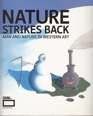 Seller image for Nature strikes back ; Man and nature in western art [catalogue accompanying Exhibition 9. 10. 09 - 7. 3. 10 ; Statens Museum for Kunst, Copenhagen] for sale by Licus Media