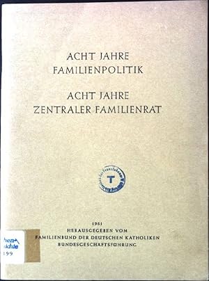 Seller image for Acht Jahre Familienpolitik, Acht Jahre zentraler Familienrat for sale by books4less (Versandantiquariat Petra Gros GmbH & Co. KG)